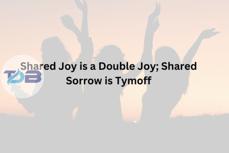 Shared Joy is a Double Joy; Shared Sorrow Unveiled - Tymoff