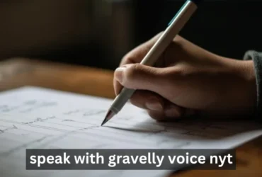 speak with a gravelly voice nyt