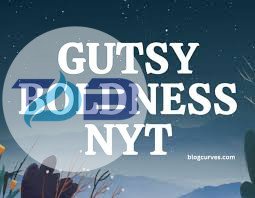 gutsy boldness nyt